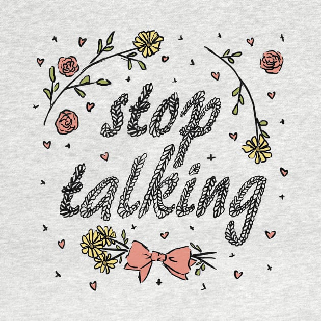 Stop Talking (Color) by katiepylman